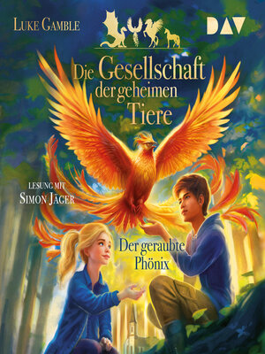 cover image of Der geraubte Phönix--Die Gesellschaft der geheimen Tiere, Band 2 (Ungekürzt)